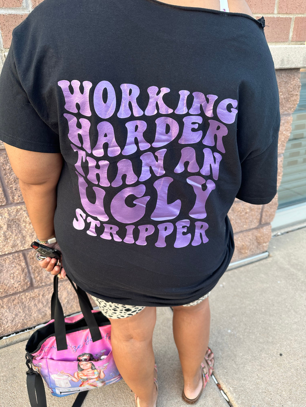 I work harder than an ugly stripper